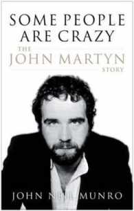 Some People Are Crazy : The John Martyn Story （2ND）
