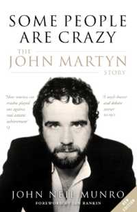 Some People are Crazy : The John Martyn Story