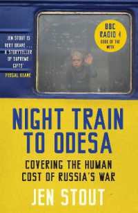 Night Train to Odesa : Covering the Human Cost of Russia's War (BBC Radio 4 Book of the Week)