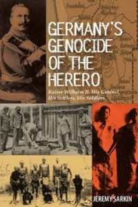 Germany's Genocide of the Herero : Kaiser Wilhelm II, His General, His Settlers, His Soldiers