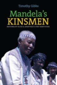 Mandela's Kinsmen : Nationalist Elites & Apartheid's First Bantustan