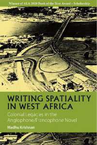 Writing Spatiality in West Africa : Colonial Legacies in the Anglophone/Francophone Novel (African Articulations)