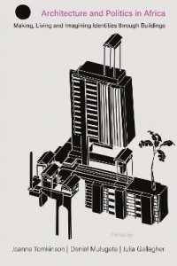 Architecture and Politics in Africa : Making, Living and Imagining Identities through Buildings (Making & Remaking the African City: Studies in Urban Africa)
