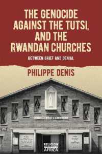 The Genocide against the Tutsi, and the Rwandan Churches : Between Grief and Denial (Religion in Transforming Africa)
