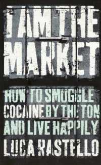 I Am the Market : How to Smuggle Cocaine by the Ton and Live Happily