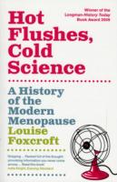 Hot Flushes, Cold Science : A History of the Modern Menopause