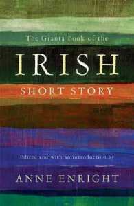 Granta Book of the Irish Short Story -- Paperback