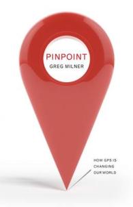 Pinpoint : How Gps is Changing Our World -- Paperback / softback