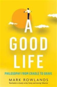 A Good Life : Philosophy from Cradle to Grave