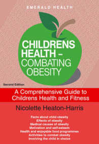 Children's Health - Combating Obesity : A Comprehensive Guide to Children's Health and Fitness Revised & Updated （2ND）