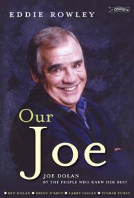 Our Joe : Joe Dolan by the People Who Knew Him Best