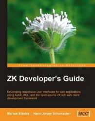 ZK Developer's Guide : Developing Responsive User Interfaces for Web Applications Using Ajax, Xul, and the Open-source Zk Rich Web Client Development