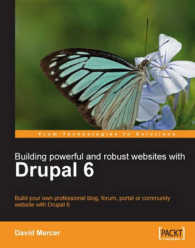 Building Powerful and Robust Websites with Drupal 6 : Build Your Own Professional Blog, Forum, Portal or Community Website with Drupal 6