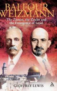 Balfour and Weizmann : The Zionist, the Zealot and the Emergence of Israel