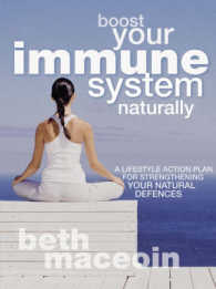 Boost Your Immune System Naturally : A Lifestyle Action Plan for Strengthening Your Natural Defences