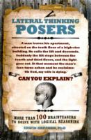 Lateral Thinking Posers : More than 100 Brainteasers to Solve with Logical Reasoning
