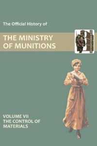 Official History of the Ministry of Munitions Volume VII : The Control of Materials