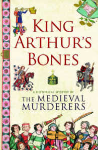 King Arthur's Bones : A Historical Mystery
