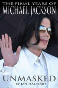 Unmasked : The Final Years of Michael Jackson -- Paperback
