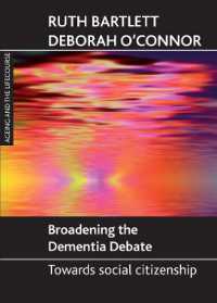 認知症に関する議論と社会的市民性<br>Broadening the dementia debate : Towards social citizenship (Ageing and the Lifecourse Series)