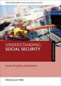 社会保障を理解する：政策と実践の課題（第２版）<br>Understanding social security : Issues for policy and practice (Understanding Welfare: Social Issues, Policy and Practice Series) （2ND）