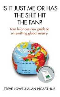 Is It Just Me or Has the Shit Hit the Fan? : Your Hilarious New Guide to Unremitting Global Misery