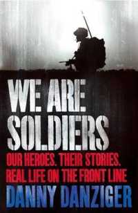 We Are Soldiers : Our Heroes. Their Stories. Real Life on the Front Line.