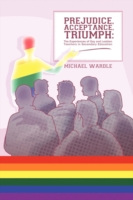 Prejudice, Acceptance, Triumph: The Experiences of Gay and Lesbian Teachers in Secondary Education