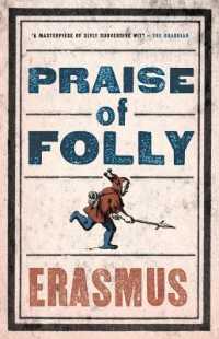 Praise of Folly : Newly Translated and Annotated - Also included Pope Julius Barred from Heaven, 'Epigram against Pope Julius II' and a selection of his Adages (Evergreens)