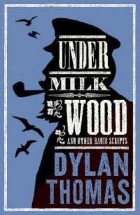Under Milk Wood and Other Radio Scripts : Annotated Edition