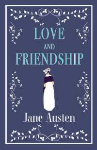 Love and Friendship : Annotated edition which includes Lesley Castle, a History of England, the Three Sisters, Catharine, a Collection of Letters and Lady Susan