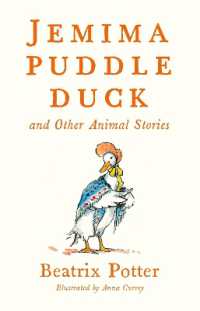 Jemima Puddle Duck and Other Animal Stories : Deluxe edition with 80 new colour illustrations by Anna Currey (Alma Junior Classics) (Alma Junior Classics)