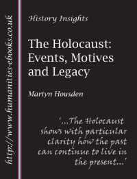 The Holocaust: Events, Motives and Legacy (History Insights)