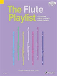 The Flute Playlist : 50 Popular Classics in Easy Arrangements (The Playlist) （PAP/PSC MU）