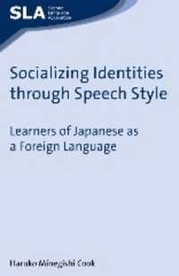 外国語として日本語を学ぶ人の会話文体を通したアイデンティティの社会化<br>Socializing Identities through Speech Style : Learners of Japanese as a Foreign Language (Second Language Acquisition)