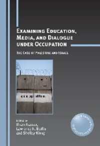 占領下のメディア、教育と対話：パレスチナとイスラエル<br>Examining Education, Media, and Dialogue under Occupation : The Case of Palestine and Israel (Critical Language and Literacy Studies)