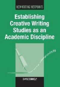 創作教育を学問分野として確立する<br>Establishing Creative Writing Studies as an Academic Discipline (New Writing Viewpoints)