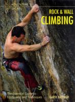 Rock and Wall Climbing : The Essential Guide to Equipment and Techniques (Adventure Sports) （2ND）