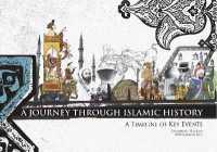Journey through Islamic History : A Timeline of Key Events -- Hardback