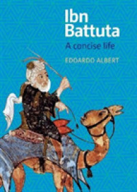 Ibn Battuta : The Journey of a Medieval Muslim (A Concise Life)