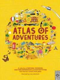 レイチェル・ウィリアムズ絵／ル－シ－・レザ－ランド絵『世界冒険アトラス』（原書）<br>Adventures : A Collection of Natural Wonders, Exciting Experiences and Fun Festivities from the Four Corners of the Globe (Atlas of)
