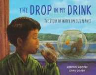 The Drop in My Drink : The Story of Water on Our Planet （Reprint）