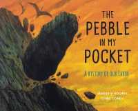 The Pebble in My Pocket : A History of Our Earth （Revised）