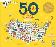 50 Cities of the U.S.A. : Explore America's Cities with 50 Fact-filled Maps