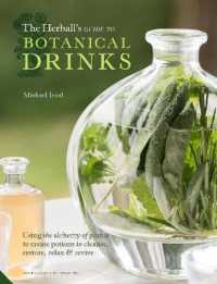 The Herball's Guide to Botanical Drinks : Using the alchemy of plants to create potions to cleanse， restore， relax and revive