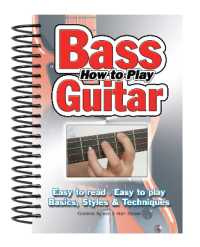 How to Play Bass Guitar : Easy to Read, Easy to Play; Basics, Styles & Techniques (Easy-to-use) （Spiral）