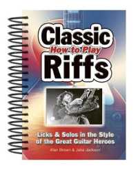 How to Play Classic Riffs : Licks & Solos in the Style of the Great Guitar Heroes (Easy-to-use) （SPI New）