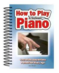 How to Play Piano & Keyboard : Easy-to-Use, Easy-to-Carry; Perfect for Every Age (Easy-to-use) （Spiral）