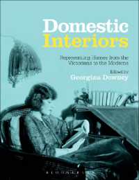 Domestic Interiors : Representing Homes from the Victorians to the Moderns