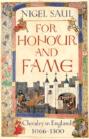 For Honour and Fame : Chivalry in England, 1066-1500 -- Hardback